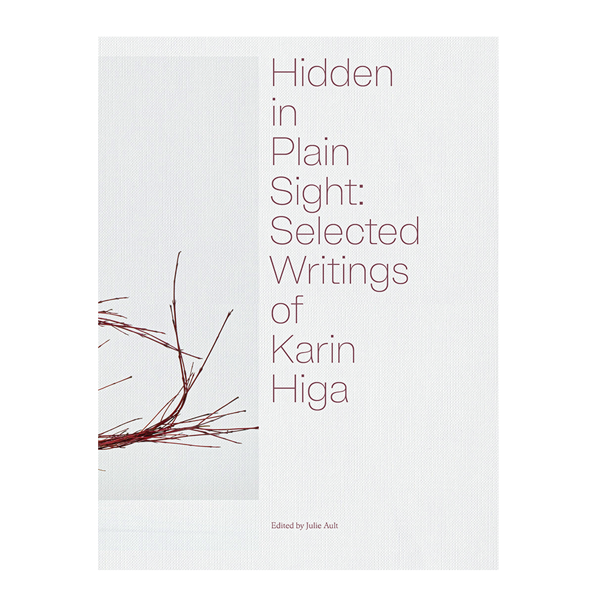 Hidden in Plain Sight Selected Writings of Karin Higa • Edited by